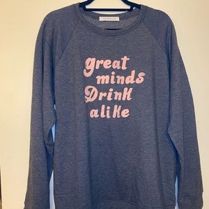‘Great Minds drink alike’ DAYDREAMER Sweatshirt